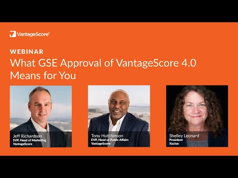 Webinar: What GSE Approval of VantageScore 4.0 Means for You